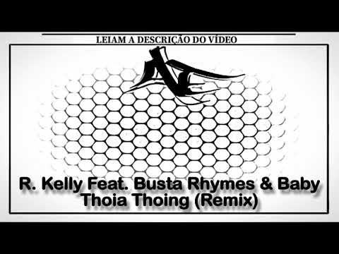 R. Kelly Feat. Busta Rhymes & Baby - Thoia Thoing (Remix)