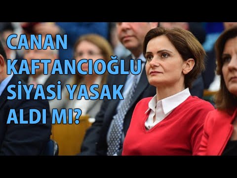 MP - Canan Kaftancıoğlu Siyasi Yasak Aldı mı?