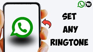 How To Set Custom Ringtone on Whatsapp 2023