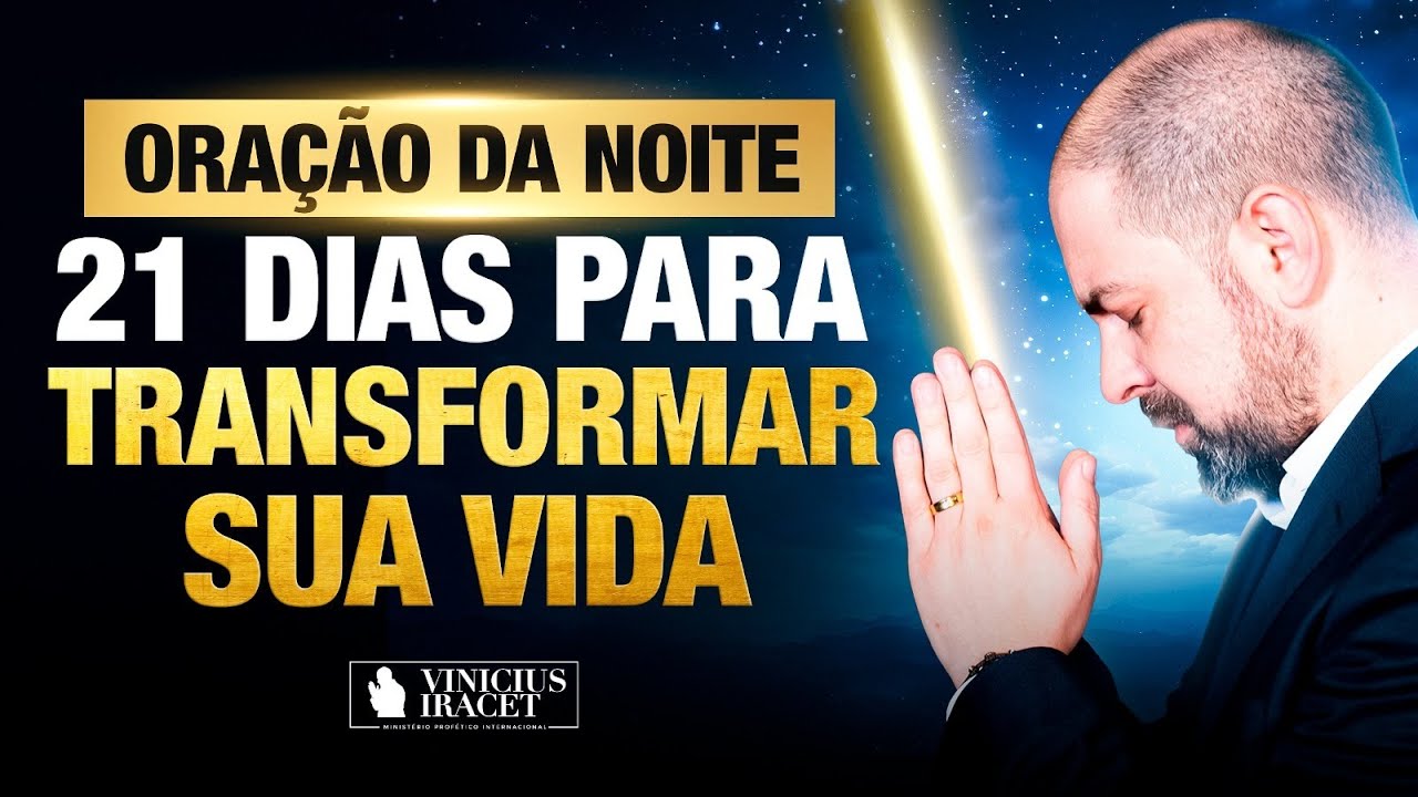 ORAÇÃO DA NOITE NO SALMO 91 - 21 DIAS PARA TRANSFORMAR SUA VIDA - 19° DIA  @ViniciusIracet