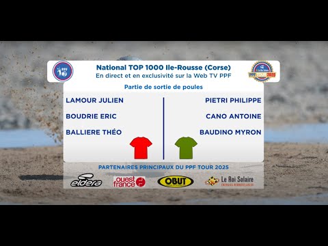 PPF TOUR 2025 - National TOP 1000 Ile-Rousse - Sortie de poules - LAMOUR / PIETRI.