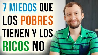 Video: 7 Miedos Que Los POBRES Tienen Y Los Ricos NO