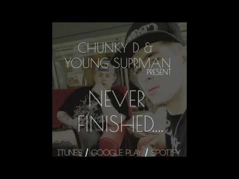NEVER FINISHED - CHUNKYD & YOUNG SUPRMAN (OFFICIAL AUDIO)