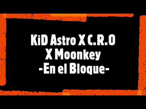 KiD Astro X C.R.O X Moonkey - En el Bloque (Letra, Lyrics) 🔥{Trap Diffusión}🔥