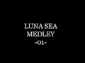 LUNA SEA MEDLEY -01- 