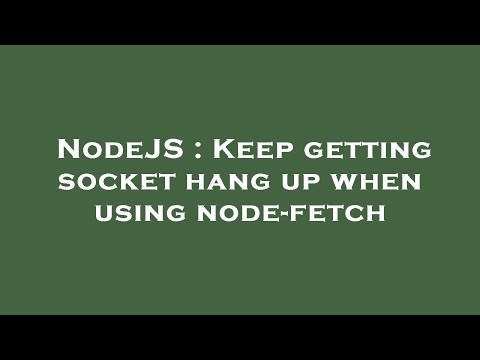 Nodejs Keep Getting Socket Hang Up When Using Node Fetch