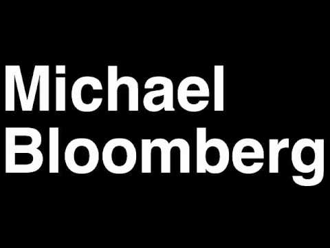 How to Pronounce Michael Bloomberg NYC Mayor USA Forbes List of Billionaires Net Worth Richest Man