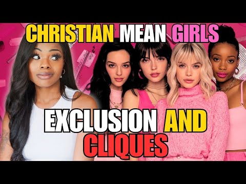 CLIQUES AND EXCLUSION IN THE CHURCH | CHRISTIAN MEAN GIRLS