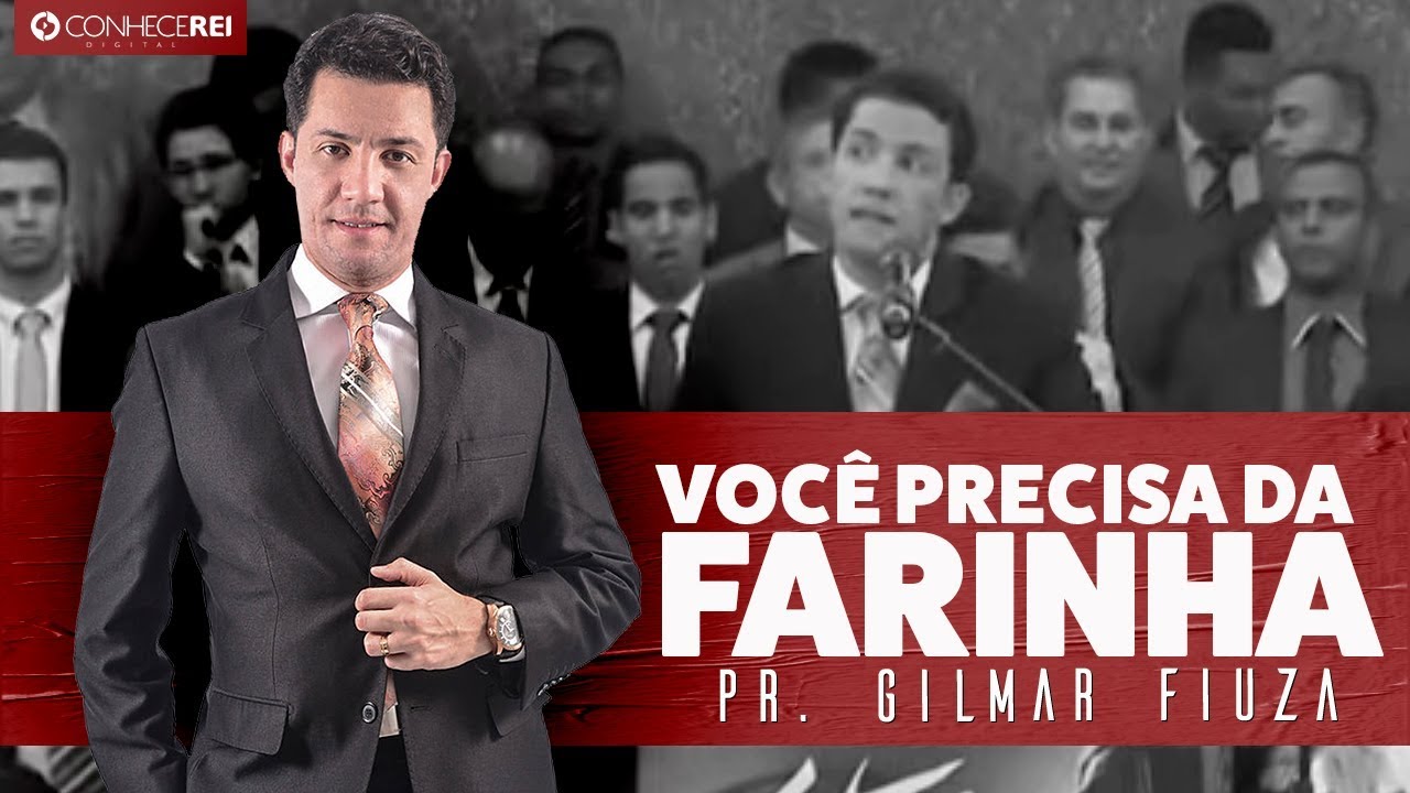 Pr. Gilmar Fiuza | Você Precisa da Farinha