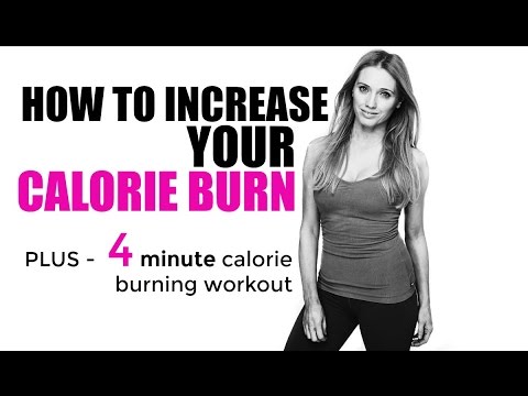 HOW TO INCREASE YOUR CALORIE BURN - plus 4 minute fat burning workout suitable for everyone o