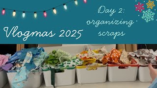 Vlogmas 2025, Day 2 : Organizing Scraps