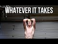 Doing Whatever It Takes...