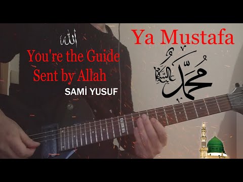 Sami Yusuf - Ya Mustafa / You are guide sent by ALLAH