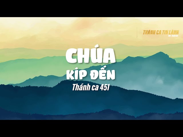 THÁNH CA 451 | CHÚA KÍP ĐẾN | KARAOKE THÁNH CA TIN LÀNH