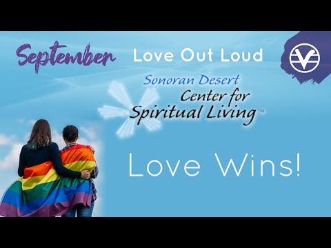 9/24/23 - Love Wins! - Sonoran Desert Center for Spiritual Living