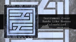 (Instrument Cover) Hands Like Houses - Colourblind