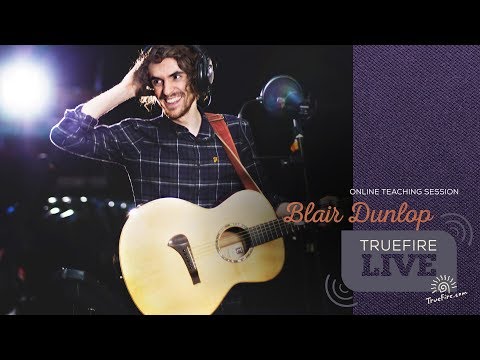 TrueFire Live: Blair Dunlop - The Songsmith