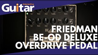 Video thumbnail for Friedman BE-OD Deluxe Overdrive Pedal | Review by Guitar Interactive Magazine