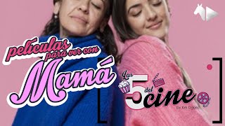 Especial día de las Madres; Las 5 de Cine