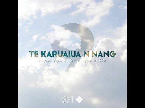 Elijah L - Te Karuaiua n Nang (Audio) ft. Kiaitonga, Roome, Atitaai & Fred