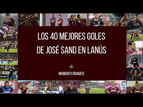 LOS MEJORES 40 GOLES DE JOSÉ SAND EN #LANÚS