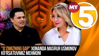 "O‘zimizning gap" | Xonanda Masrur Usmonov ko'rsatuvimiz mehmoni