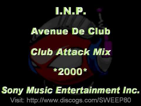 I.N.P. - Avenue De Club [Club Attack Mix] *2000* [Sony Music Entertainment Inc.]
