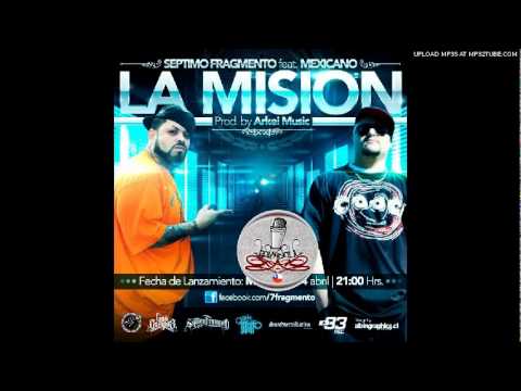 Septimo Fragmento - La Mision (con Mexicano 777)(Prod. Arkei Music)(2012)