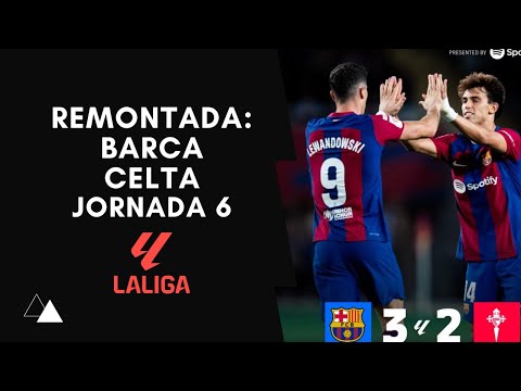 REMONTADA ÉPICA - BARCELONA 3 VS CELTA 2 - JORNADA 6
