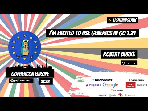 GopherCon Europe 2023: Robert Burke - I'm Excited to Use Generics in Go 1.21
