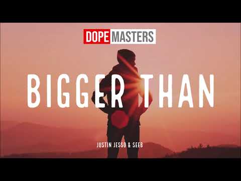 Justin Jesso & Seeb - Bigger Than (Audio)