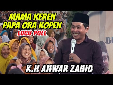 K.H Anwar Zahid Lucu Banget - Mama Keren Papa Ora Kopen Lucu Poll Terbaru 2024