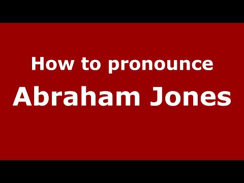 How to pronounce Abraham Jones (UK/British English) - PronounceNames.com