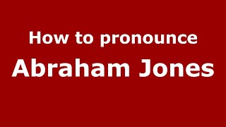 How to pronounce Abraham Jones