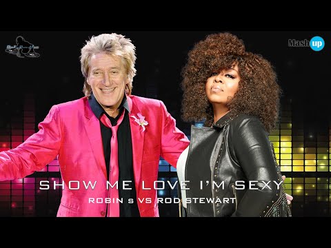 Show me love I'm sexy - Robin S Vs Rod Stewart - Paolo Monti mashup 2022