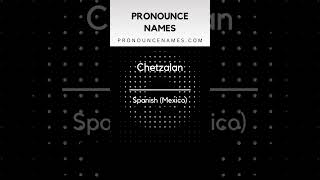 How to pronounce Chetzalan