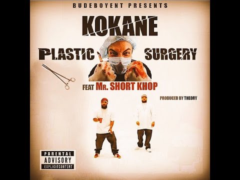 Kokane Ft  Short Khop   Plastic Surgery