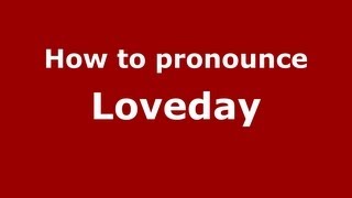 How to pronounce Loveday