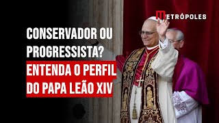 Conservador ou progressista? Entenda o perfil do papa Leão XIV