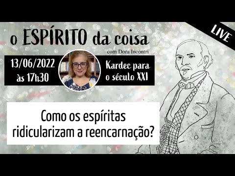 Espírito da coisa 044 - Como os espíritas ridicularizam a reencarnação?