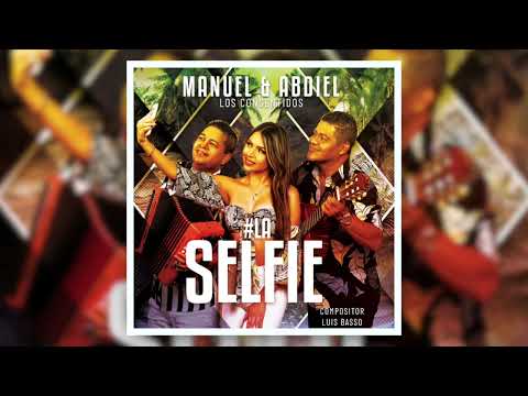 LA SELFIE - MANUEL Y ABDIEL & LOS CONSENTIDOS (Audio Oficial)