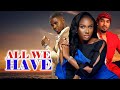 All We Have FULL MOVIE Sonia Uche And Mallek Milton Latest Nigerian Nollywood Movie 2025