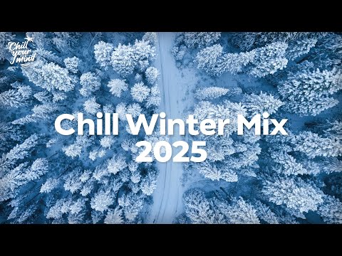 Chill Winter Mix 2025 ❄️ Chill Music to Calm Down ⛄ Cozy Cabin & Warm Coffee Vibes