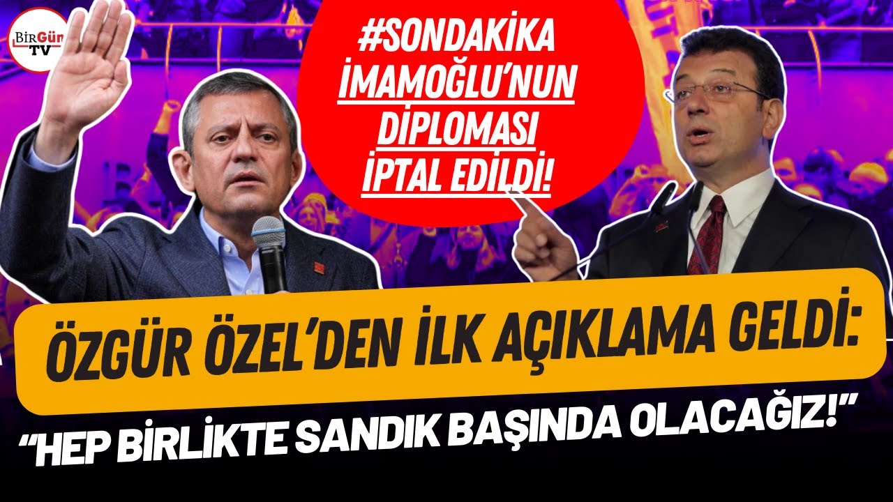 Özgür Özel'den İmamoğlu'nun diploma iptaline ilk tepki
