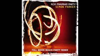 Koh Phangan Party (Full Moon Beach Party Remix) by Simon Parker ★ [HD] ★
