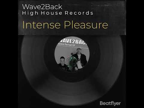 Wave2Back - Intense Pleasure - High House Records