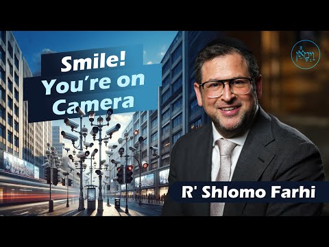 Smile! You're on Camera | Rabbi Shlomo Farhi
