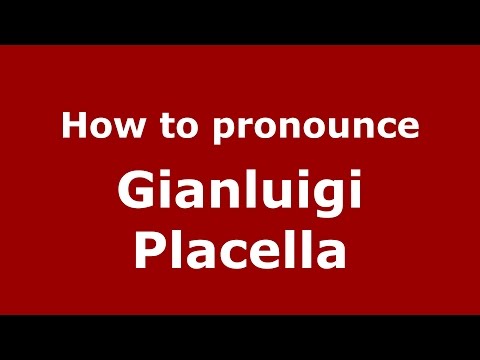 How to pronounce Gianluigi Placella (Italian/Italy)  - PronounceNames.com