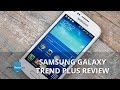 Samsung Galaxy Trend Plus Review 