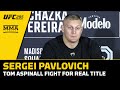 Sergei Pavlovich: UFC 295 Fight With Tom Aspinall Is For ‘Legit’ Heavyweight Title | MMA Fighting
